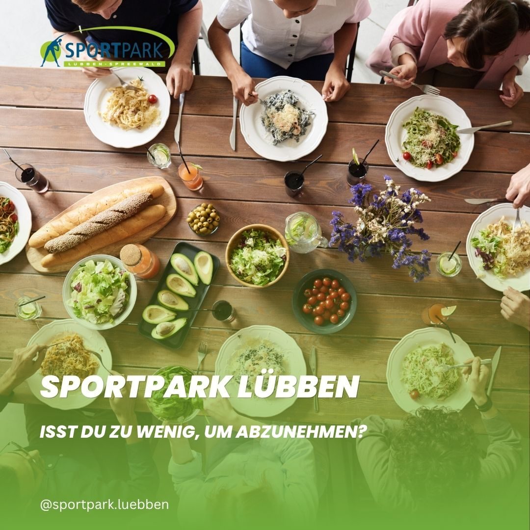 Isst du zu wenig um abzunehmen - Sportpark Lübben